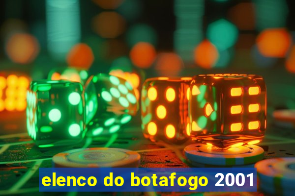 elenco do botafogo 2001